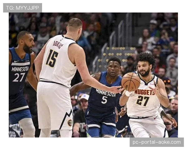 掘金森林狼首轮对决，约基奇与爱德华兹的MVP级别较量